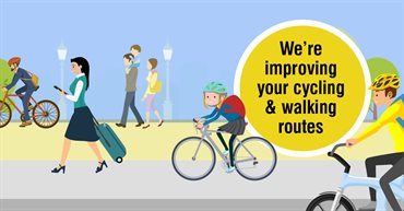 Illustration of people walking and cycling alongside text &amp;quot;We&amp;#39;re improving your cycling and walking routes&amp;quot;.