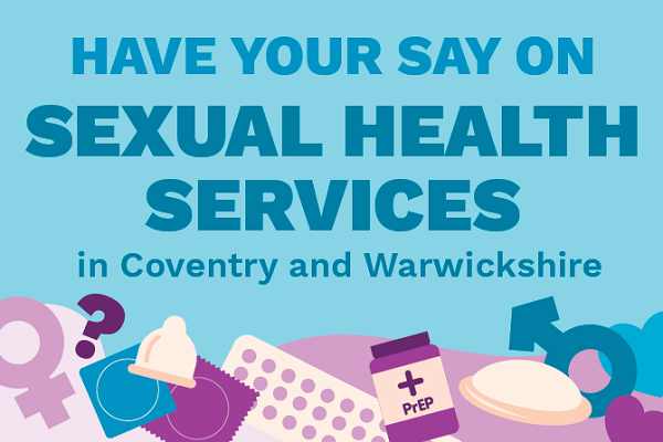 Have your say on Sexual Health Services across Coventry and Warwickshire
