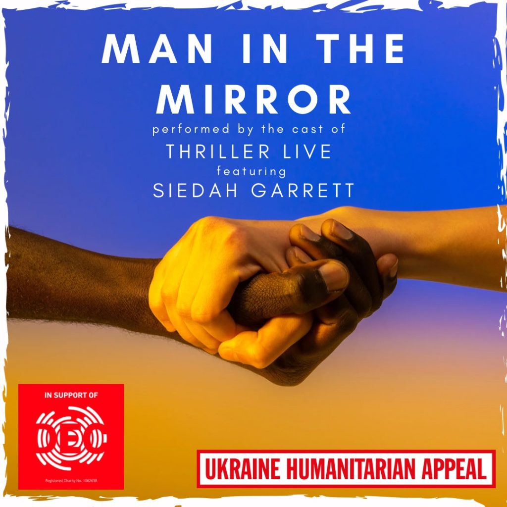 CAST OF THRILLER LIVE AND SIEDAH GARRETT RECORD ‘MAN IN THE MIRROR’ IN AID OF DEC UKRAINE HUMANITARIAN APPEAL