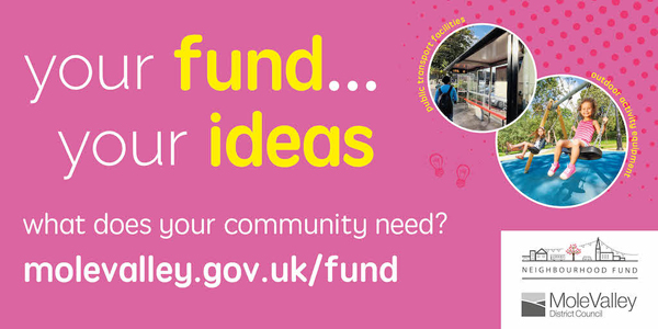 Neighbourhood fund artwork: your fund...your ideas. WHat does your community need? molevalley.gov.uk/fund