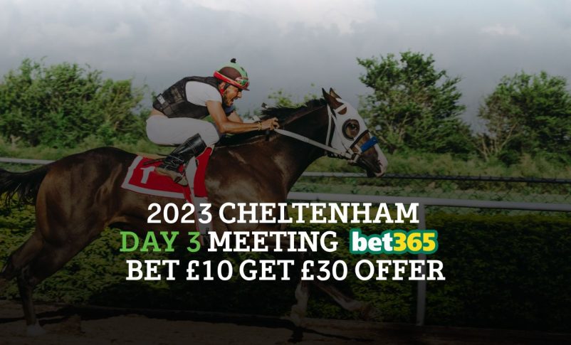 2023 Cheltenham Day 3 meeting bet365 bet 10 get 30 offer