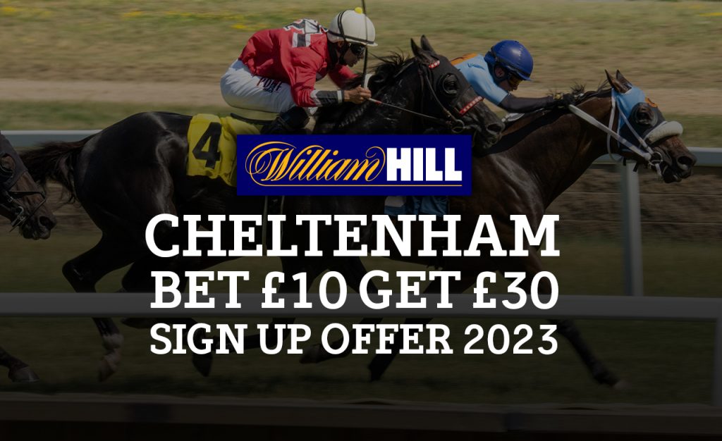 William Hill Cheltenham bet £10 get £30 sign up offer 2023