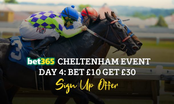 Bet365 Cheltenham Event day 4 - Bet £10 Get £30 sign up offer
