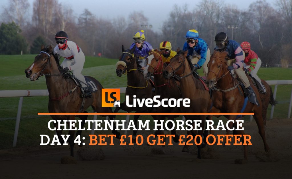 LiveScore Cheltenham Offer, Day 4 – Bet £10 Get £20 Cheltenham Horse Race day 4 - Livescore Bet £10 get £20 offer
