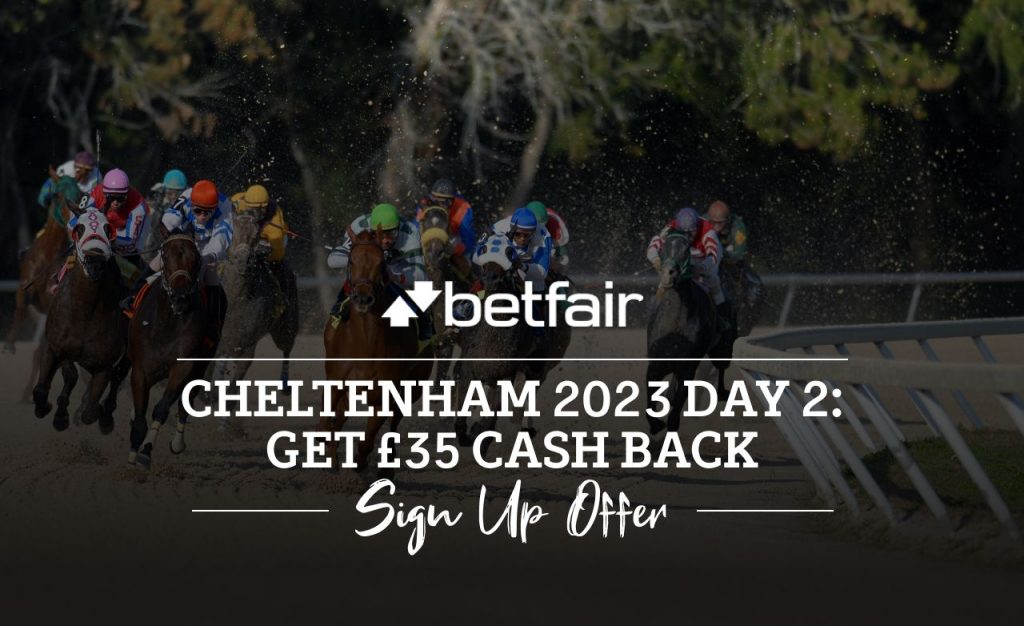 betfair cheltenham 2023 day 2 get 335 cash back sign up off