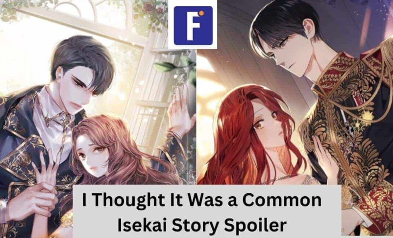 I Thought It Was A Common Isekai Story Spoilers