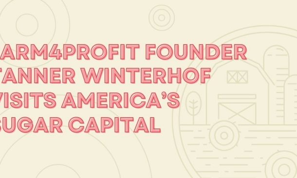 Farm4Profit Founder Tanner Winterhof Visits America’s Sugar Capital