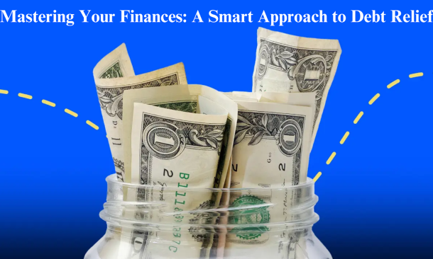 Mastering Your Finances: A Smart Approach to Debt Relief