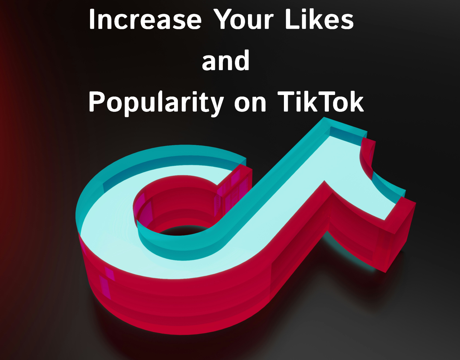 Easy Steps to Increase Your Likes and Popularity on TikTok