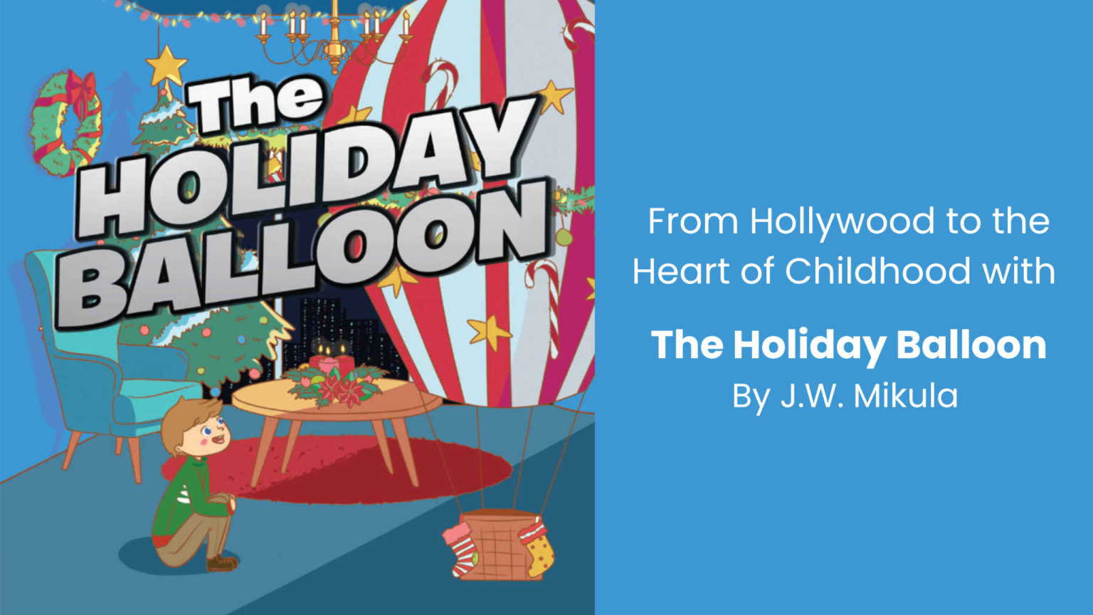 Jonathan William Mikula: From Hollywood to the Heart of Childhood with "The Holiday Balloon"