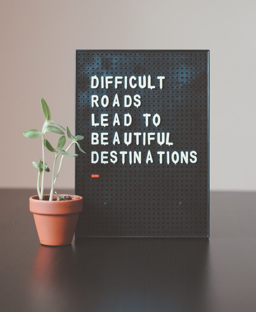Unlocking Your Potential: The Impact of Life Coaching on Clarity and Purpose difficult roads lead to beautiful destinations desk decor