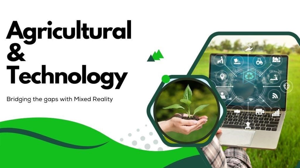 Bridging Agriculture and Technology: The Power of Mixed Reality