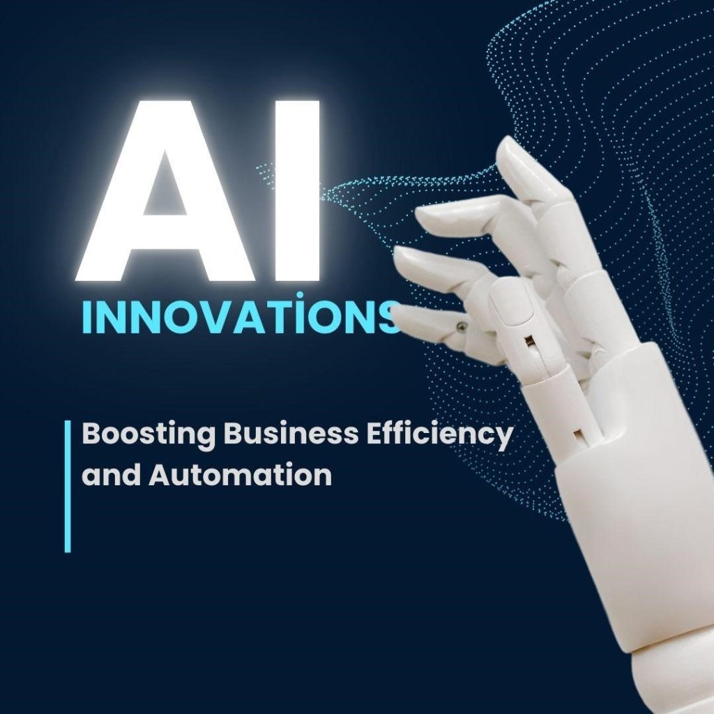 AI Innovations: Boosting Business Efficiency and Automation