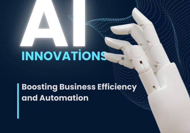 AI Innovations: Boosting Business Efficiency and Automation