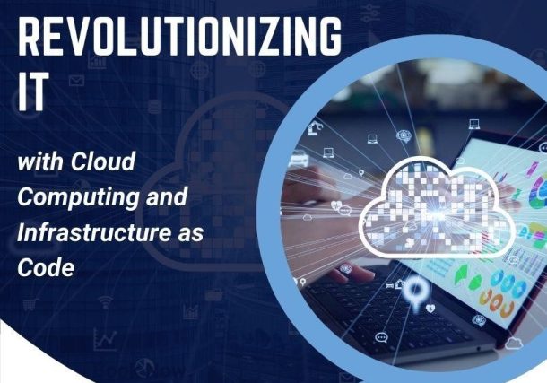 Revolutionizing IT with Cloud Computing and Infrastructure as Code