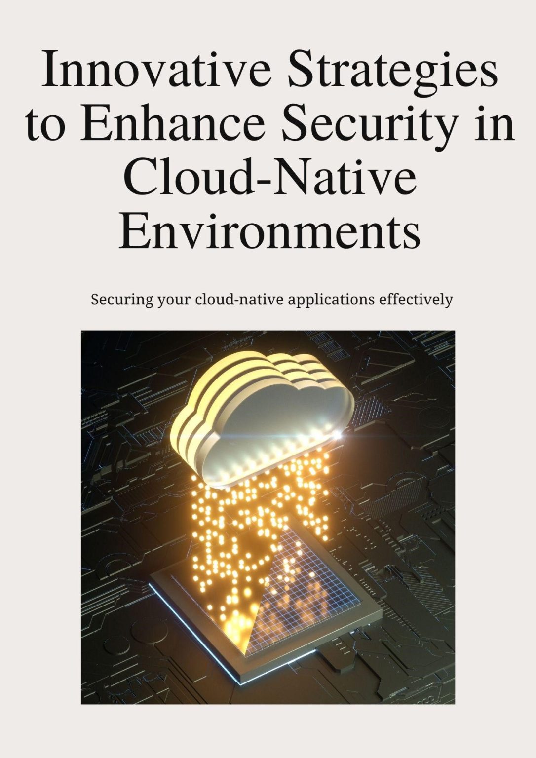 Innovative Strategies to Enhance Security in Cloud-Native Environments
