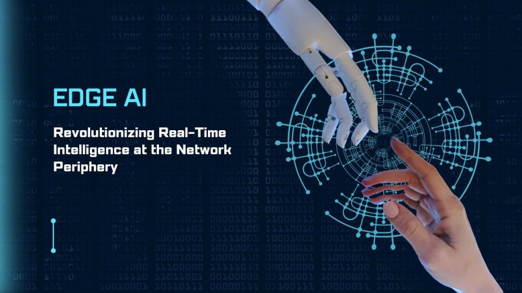 Edge AI: Revolutionizing Real-Time Intelligence at the Network Periphery