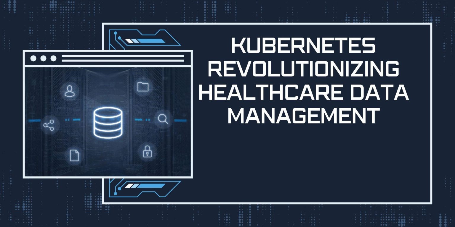 Kubernetes Revolutionizing Healthcare Data Management