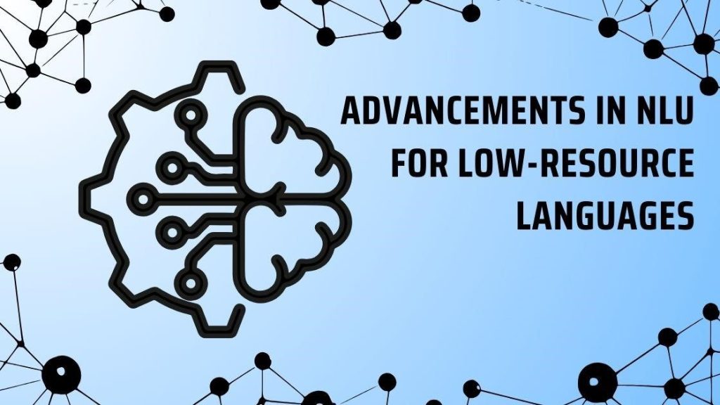 Breaking New Ground in Language Technology: Advancements in NLU for Low-Resource Languages