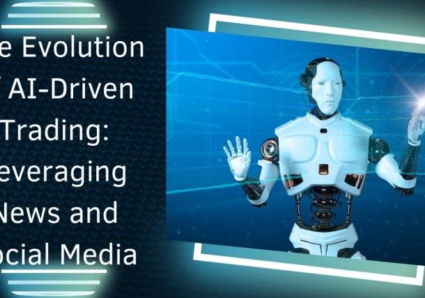 The Evolution of AI-Driven Trading: Leveraging News and Social Media