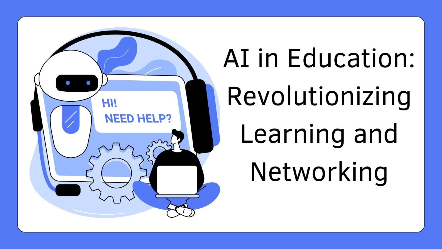 AI in Education: Revolutionizing Learning and Networking AI in Education: Revolutionizing Learning and Networking