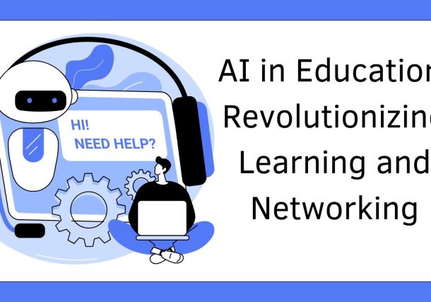 AI in Education: Revolutionizing Learning and Networking