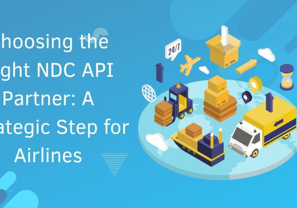 Choosing the Right NDC API Partner: A Strategic Step for Airlines