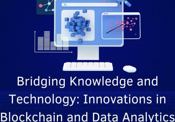 Bridging Knowledge and Technology: Innovations in Blockchain and Data Analytics