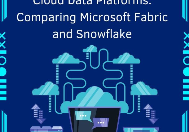 Navigating the Landscape of Cloud Data Platforms: Comparing Microsoft Fabric and Snowflake