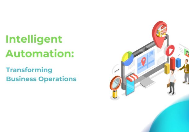 Intelligent Automation: Transforming Business Operations