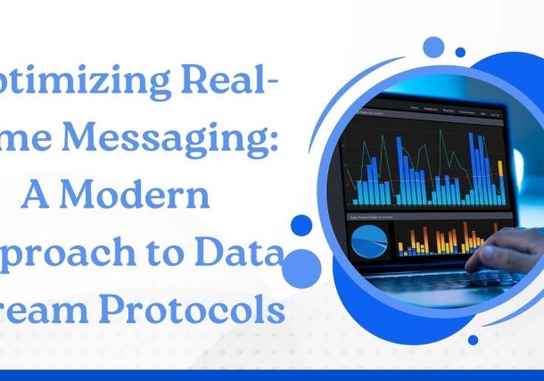 Optimizing Real-Time Messaging: A Modern Approach to Data Stream Protocols