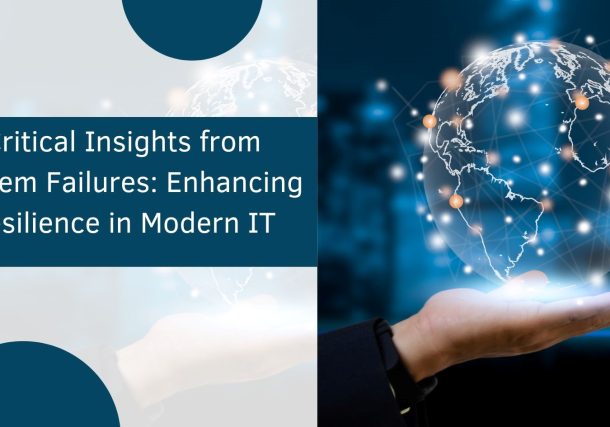 Critical Insights from System Failures: Enhancing Resilience in Modern IT