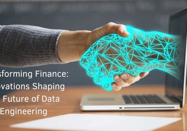 Transforming Finance: Innovations Shaping the Future of Data Engineering