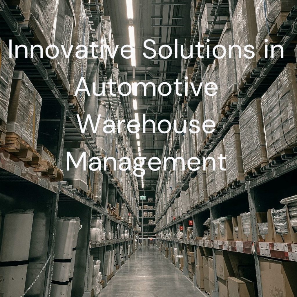 Innovative Solutions in Automotive Warehouse Management