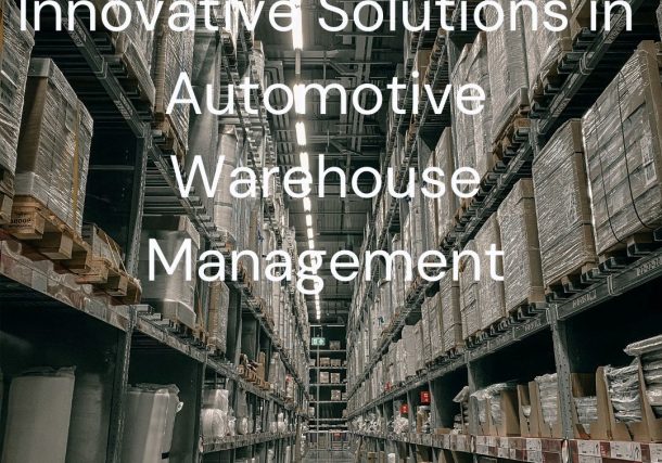 Innovative Solutions in Automotive Warehouse Management